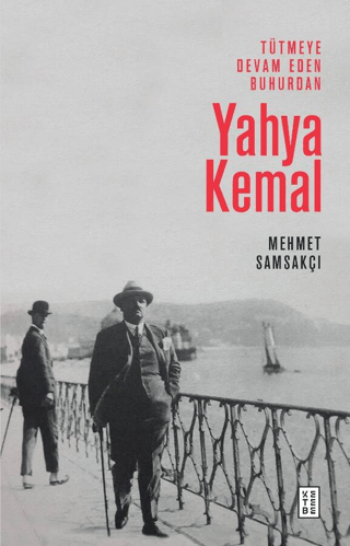 Tütmeye Devam Eden Buhurdan: Yahya Kemal