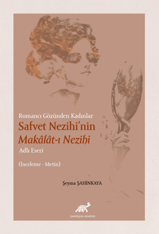 Romancı Gözünden Kadınlar Safvet Nezihi'nin Makalat-ı Nezihi Adlı Eseri