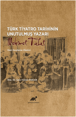 Türk Tiyatro Tarihinin Unutulmuş Yazarı Mehmet Talat