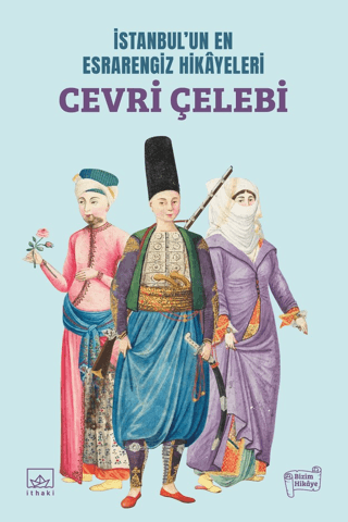 İstanbul’un En Esrarengiz Hikayeleri: Cevri Çelebi