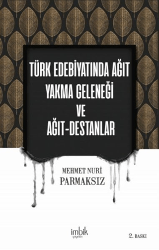 Türk Edebiyatında Ağıt Yakma Geleneği ve Ağıt-Destanlar