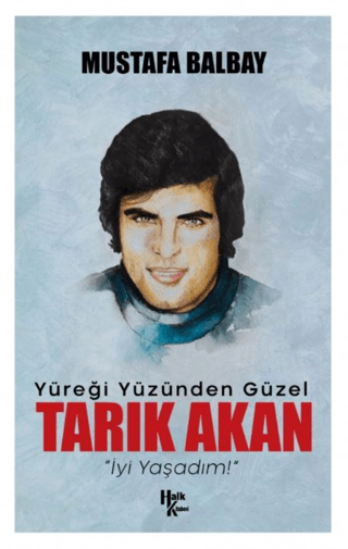 Yüreği Yüzünden Güzel Tarık Akan