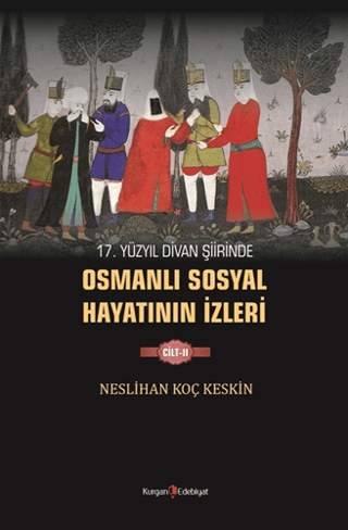 17. Yüzyıl Divan Şiirinde Osmanlı Sosyal Hayatının İzleri - 2