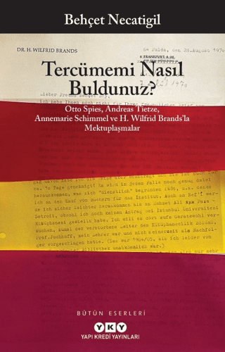Tercümemi Nasıl Buldunuz? - Otto Spies, Andreas Tietze, Annemarie Schimmel ve H. Wilfrid Brands’la Mektuplaşmalar