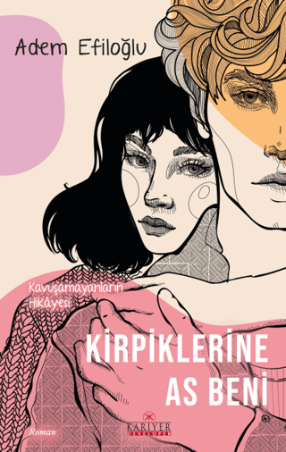 Kirpiklerine As Beni - Kavuşamayanların Hikayesi