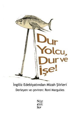 Dur Yolcu, Dur ve İşe! - İngiliz Edebiyatından Mizah Şiirleri