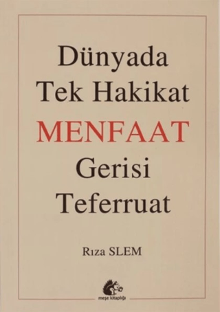 Dünyada Tek Hakikat Menfaat Gerisi Teferruat