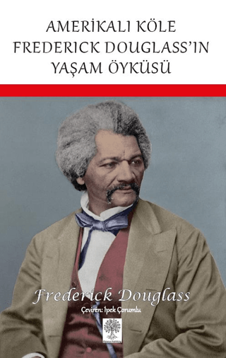 Amerikalı Köle Frederick Douglass’ın Yaşam Öyküsü