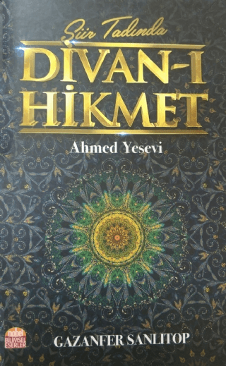 Şiir Tadında Divan-ı Hikmet: Ahmed Yesevi