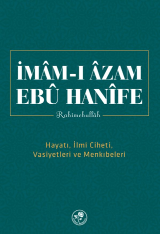 Mâm-ı Âzam Ebû Hanife Rahimehullah