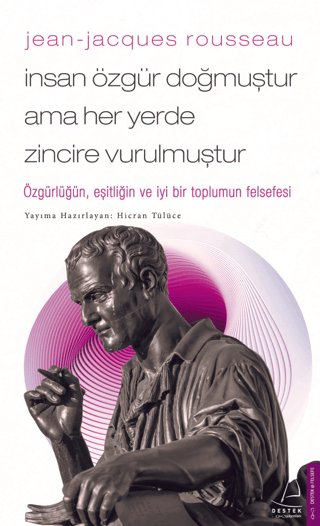Jean - Jacques Rousseau - İnsan Özgür Doğmuştur Ama Her Yerde Zincire Vurulmuştur