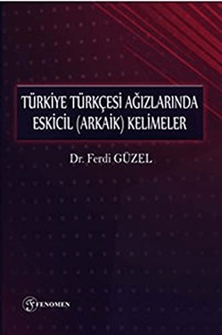 Türkiye Türkçesi Ağızlarında Eskicil (Arkaik) Kelimeler