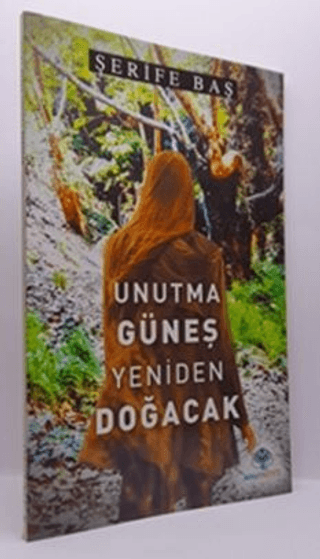 Unutma Güneş Yeniden Doğacak