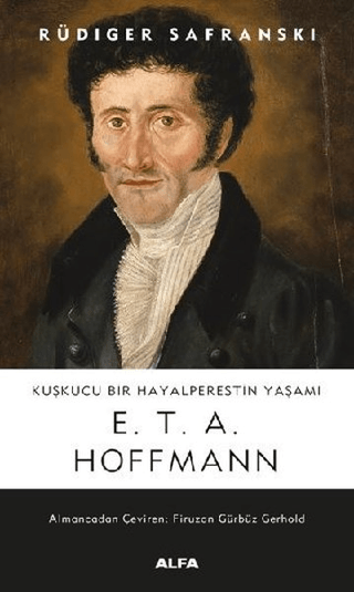 Kuşkucu Bir Hayalperestin Yaşamı - E. T. A. Hoffmann