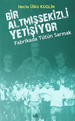 Fabrikada Tütün Sarmak - Bir Altmışsekizli Yetişiyor