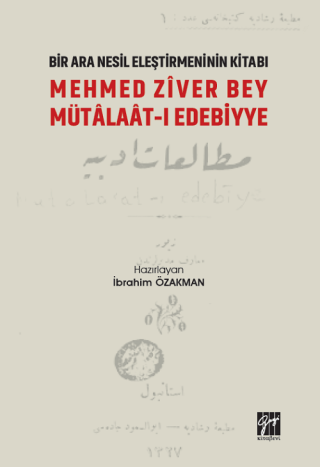 Mehmed Ziver Bey Mütalaat-ı Edebiyye - Bir Nesil Eleştirmeninin Kitabı