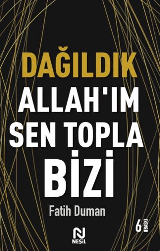 Dağıldık Allah’ım Sen Topla Bizi