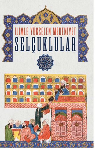 İlimle Yükselen Medeniyet Selçuklular