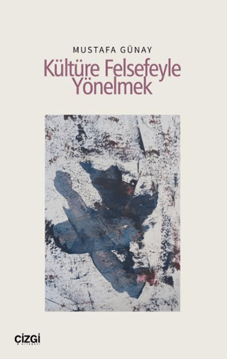 Kültüre Felsefeyle Yönelmek