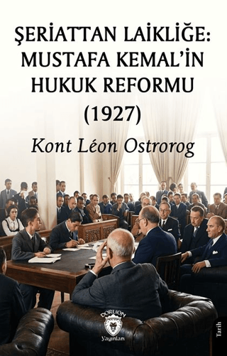 Şeriattan Laikliğe: Mustafa Kemal’in Hukuk Reformu (1927)