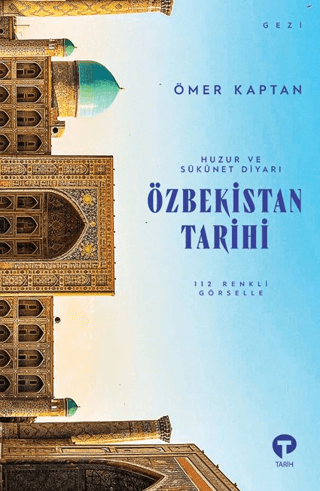 Huzur ve Sükûnet Diyarı: Özbekistan Tarihi