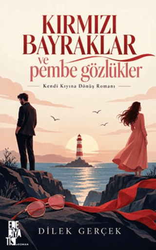 Kırmızı Bayraklar ve Pembe Gözlükler