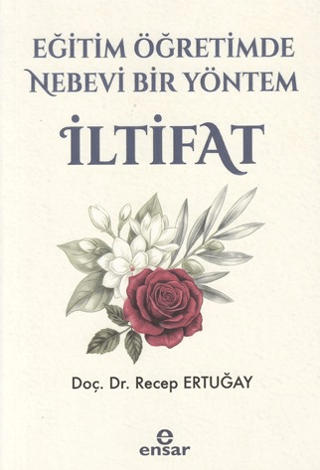 Eğitim Öğretimde Nebevi Bir Yöntem: İltifat