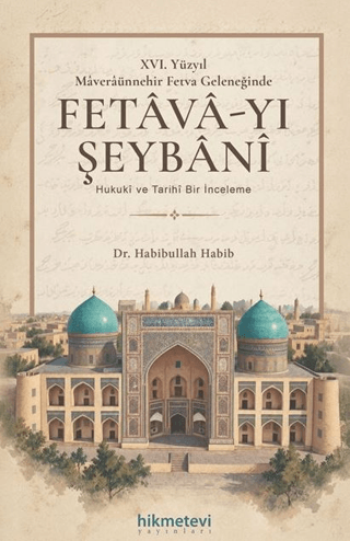 XVI. Yüzyıl Mâverâünnehir Fetva Geleneğinde Fetâvâ-yı Şeybâni