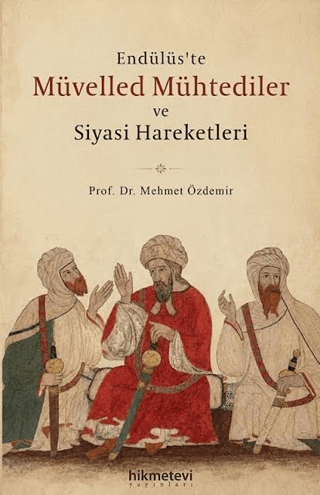 Endülüs’te Müvelled Mühtediler ve Siyasi Hareketleri