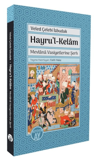 Hayru’l-Kelâm - Mevlânâ Vasiyetlerine Şerh