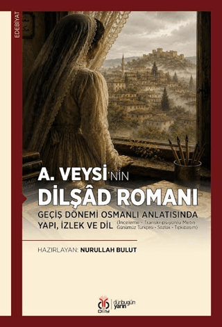 A. Veysi’nin Dilşâd Romanı