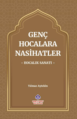 Genç Hocalara Nasihatler: Hocalık Sanatı