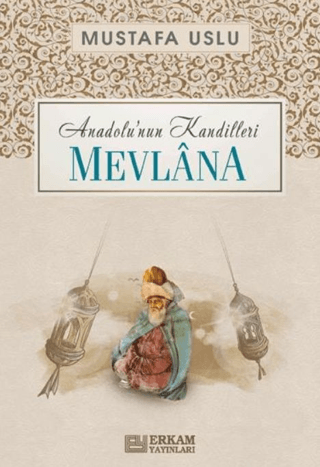 Anadolu'nun Kandilleri - Mevlâna