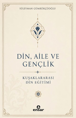 Din, Aile ve Gençlik: Kuşaklar Arası Din Eğitimi