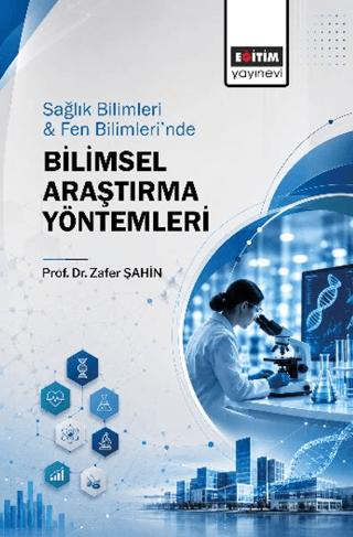 Sağlık Bilimleri ve Fen Bilimleri’nde Bilimsel Araştırma Yöntemleri