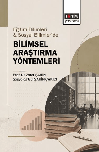 Eğitim Bilimleri ve Sosyal Bilimler’de Bilimsel Araştırma Yöntemleri