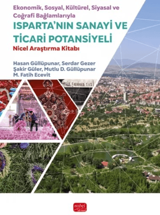 Ekonomik, Sosyal, Kültürel, Siyasal ve Coğrafi Bağlamlarıyla Isparta’nın Sanayi ve Ticari Potansiyeli
