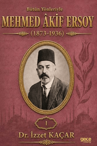 Bütün Yönleriyle Mehmed Âkif Ersoy Cilt 1
