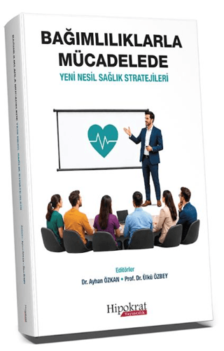 Bağımlılıklarla Mücadelede Yeni Nesil Sağlık Stratejileri