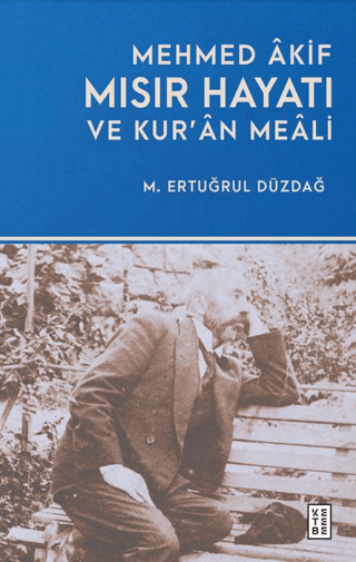 Mehmed Âkif - Mısır Hayatı ve Kur’ân Meâli