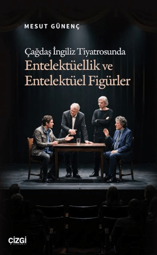 Çağdaş İngiliz Tiyatrosunda Entelektüellik ve Entelektüel Figürler