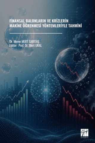 Finansal Balonların ve Krizlerin Makine Öğrenmesi Yöntemleriyle Tahmini