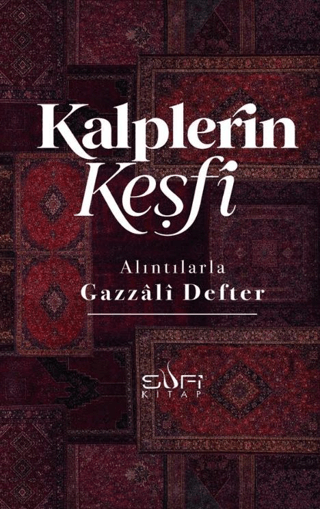 Kalplerin Keşfi - Alıntılarla Gazzâli Defteri