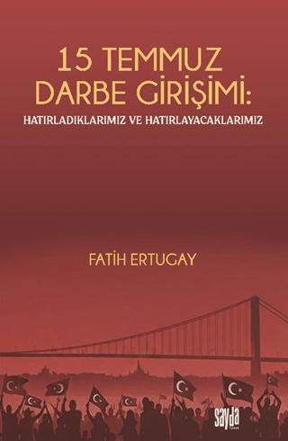 15 Temmuz Darbe Girişimi: Hatırladıklarımız ve Hatırlayacaklarımız