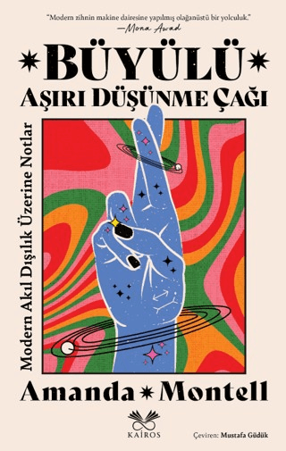 Büyülü Aşırı Düşünme Çağı: Modern Akıl Dışılık Üzerine Notlar