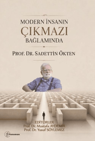 Modern İnsanın Çıkmazı Bağlamında Prof. Dr. Sadettin Ökten