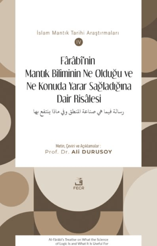 Fârâbî’nin Mantık Biliminin Ne Olduğu ve Ne Konuda Yarar Sağladığına Dair Risâlesi