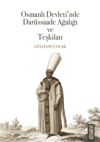 Osmanlı Devleti’nde Darüssaade Ağalığı ve Teşkilatı