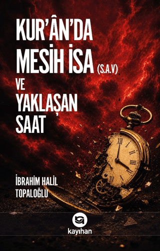 Kur’ân’da Mesih İsa (S.A.V) ve Yaklaşan Saat