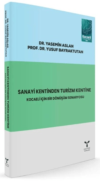 Sanayi Kentinden Turizm Kentine: Kocaeli için Bir Dönüşüm Senaryosu